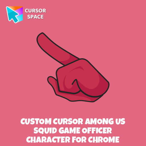 Custom Cursor Among Us Squid Game Officer Character For Chrome